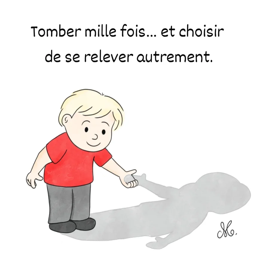 Tomber mille fois… et choisir de se relever autrement.